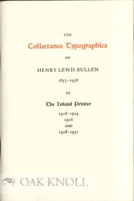Order Nr. 19866 THE COLLECTANEA TYPOGRAPHICA OF HENRY LEWIS BULLEN 1857-1938 IN THE INLAND...