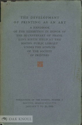 Order Nr. 20005 DEVELOPMENT OF PRINTING AS AN ART, A HANDBOOK OF THE EXHIBITION IN HONOR OF THE...