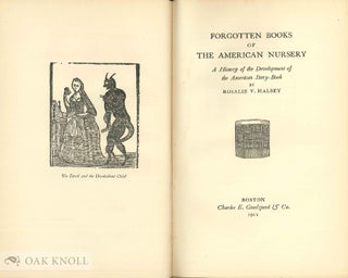 FORGOTTEN BOOKS OF THE AMERICAN NURSERY, A HISTORY OF THE DEVELOPMENT OF THE AMERICAN STORY-BOOK.