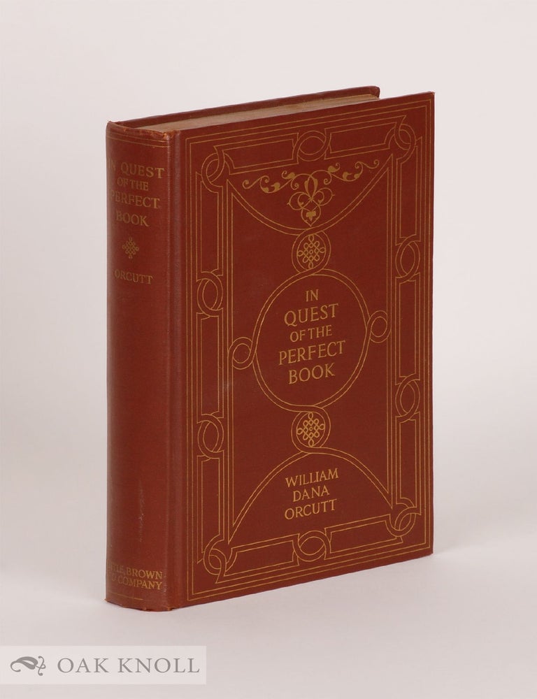 Order Nr. 20159 IN QUEST OF THE PERFECT BOOK, REMINISCENCES & REFLECTIONS OF A BOOKMAN. William Dana Orcutt.