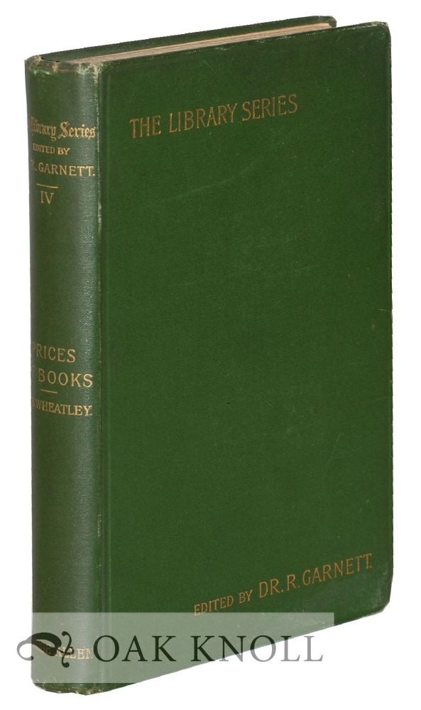 Order Nr. 20267 PRICES OF BOOKS, AN INQUIRY INTO THE CHANGES IN THE PRICE OF BOOKS WHICH HAVE OCCURRED IN ENGLAND AT DIFFERENT PERIODS. Henry B. Wheatley.