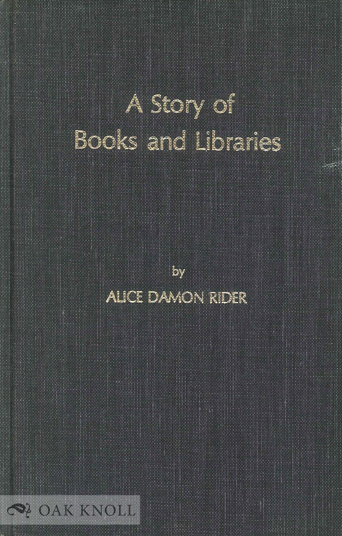 A STORY OF BOOKS AND LIBRARIES | Alice Damon Rider