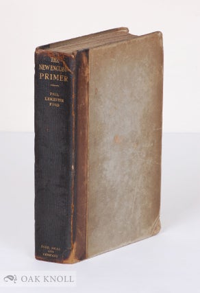 Order Nr. 20437 THE NEW-ENGLAND PRIMER, A HISTORY OF ITS ORIGIN AND DEVELOPMENT WITH A REPRINT OF...
