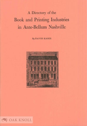 Order Nr. 20595 DIRECTORY OF THE BOOK AND PRINTING INDUSTRIES IN ANTE-BELLUM NASHVILLE. David Kaser