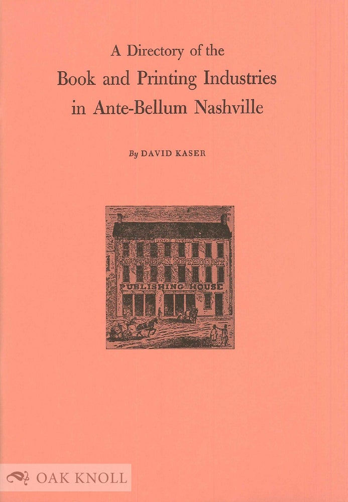 Order Nr. 20595 DIRECTORY OF THE BOOK AND PRINTING INDUSTRIES IN ANTE-BELLUM NASHVILLE. David Kaser.