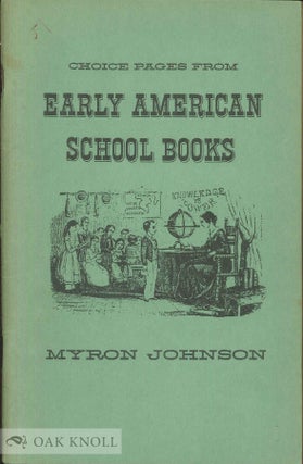 Order Nr. 20911 CHOICE PAGES FROM EARLY AMERICAN SCHOOL BOOKS. Myron Johnson