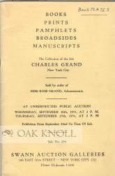 Order Nr. 20912 CATALOGUE OF BOOKS PRINTS PAMPHLETS BROADSIDES MANUSCRIPTS. THE COLLECTION OF THE LATE CHARLES GRAND. Howard S. Mott.