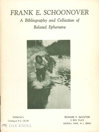Order Nr. 21030 FRANK E. SCHOONOVER, A BIBLIOGRAPHY AND COLLECTION OF RELATED EPHEMERA. Richard...