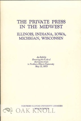 Order Nr. 21046 THE PRIVATE PRESS IN THE MIDWEST, ILLINOIS, INDIANA, IOWA, MICHIGAN, WISCONSIN,...