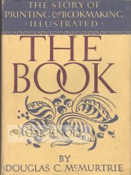 Order Nr. 21087 THE BOOK, THE STORY OF PRINTING & BOOKMAKING. Douglas C. McMurtrie