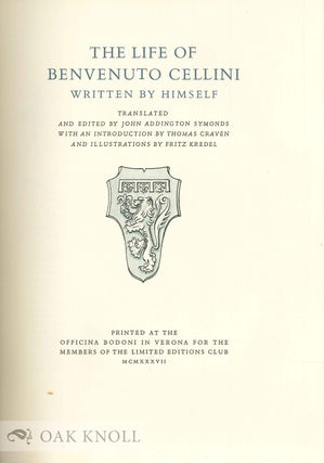 THE LIFE OF BENVENUTO CELLINI WRITTEN BY HIMSELF.