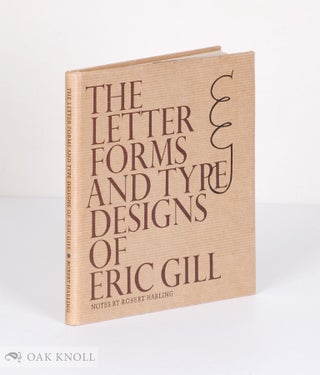 Order Nr. 21326 THE LETTER FORMS AND TYPE DESIGNS OF ERIC GILL. Robert Harling