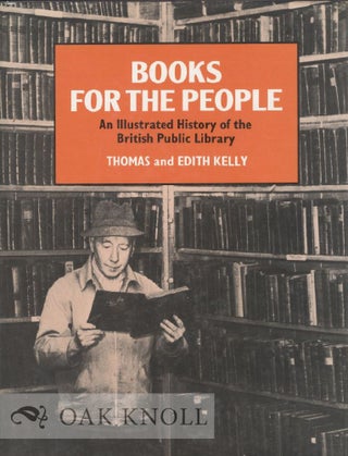Order Nr. 21335 BOOKS FOR THE PEOPLE, AN ILLUSTRATED HISTORY OF THE BRITISH LIBRARY. Thomas Kelly