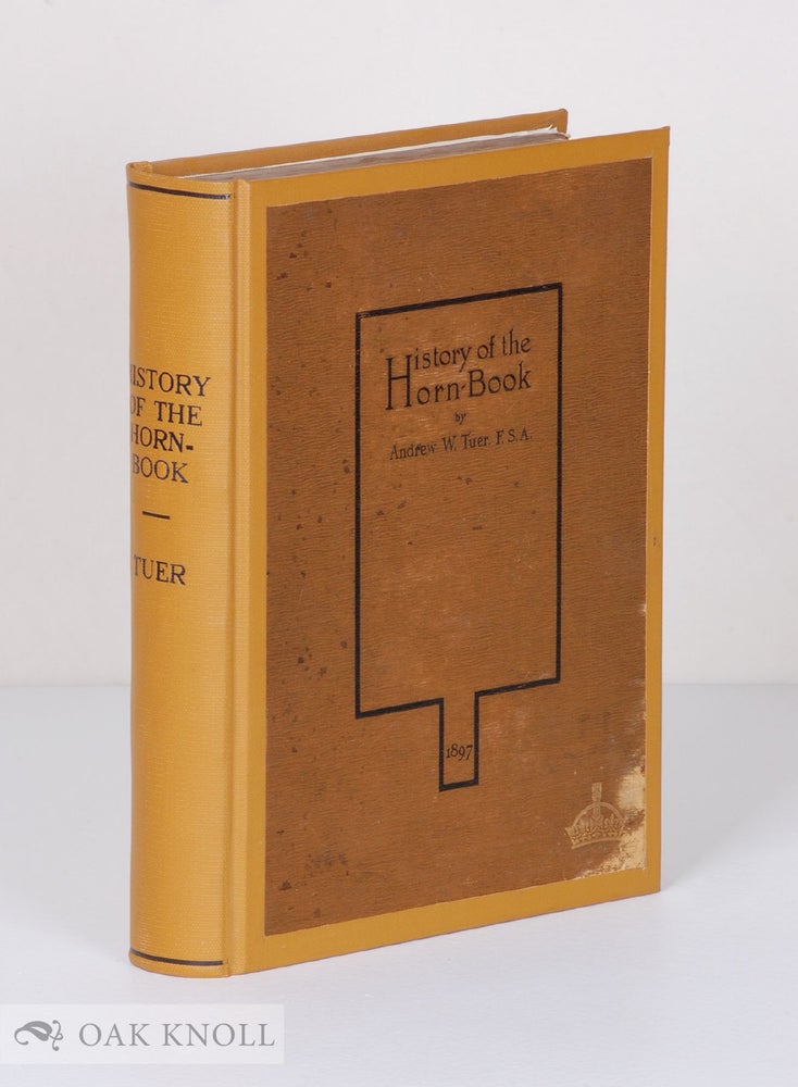 Order Nr. 21652 HISTORY OF THE HORN-BOOK. Andrew W. Tuer.