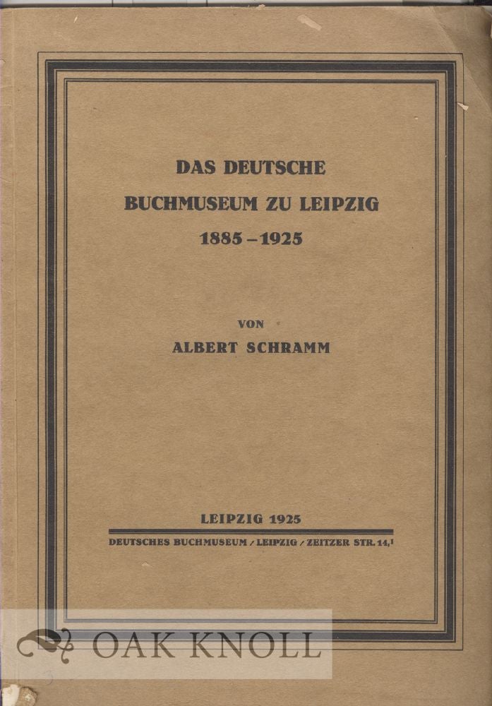 Order Nr. 21686 DAS DEUTSCHE BUCHMUSEUM ZU LEIPZIG, 1885-1925. Albert Schramm.