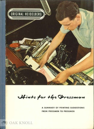 HINTS FOR THE PRESSMAN, A SUMMARY OF PRINTING SUGGESTIONS FROM PRESSME N TO PRESSMEN