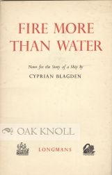 Order Nr. 21752 FIRE MORE THAN WATER, NOTES FOR THE STORY OF A SHIP. Cyprian Blagden
