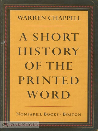 Order Nr. 21960 A SHORT HISTORY OF THE PRINTED WORD. Warren Chappell