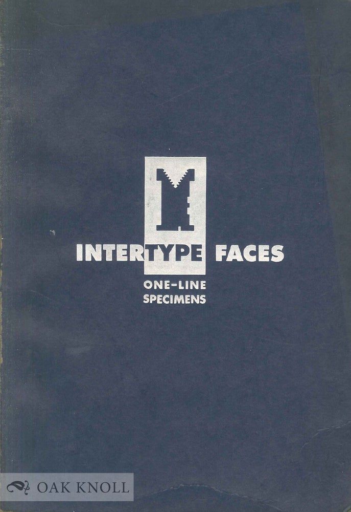 Order Nr. 22184 INTERTYPE FACES, ONE-LINE SPECIMENS ARRANGED ALPHABETICALLY BY POINT SIZE. Intertype.