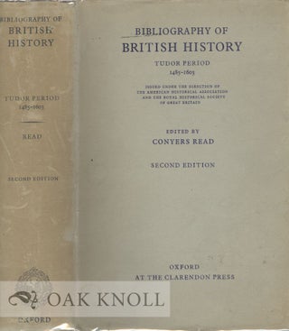 Order Nr. 22300 BIBLIOGRAPHY OF BRITISH HISTORY, TUDOR PERIOD, 1485-1603. Conyers Read