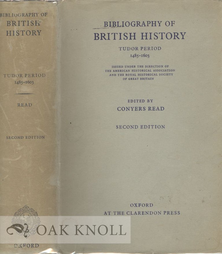 Order Nr. 22300 BIBLIOGRAPHY OF BRITISH HISTORY, TUDOR PERIOD, 1485-1603. Conyers Read.