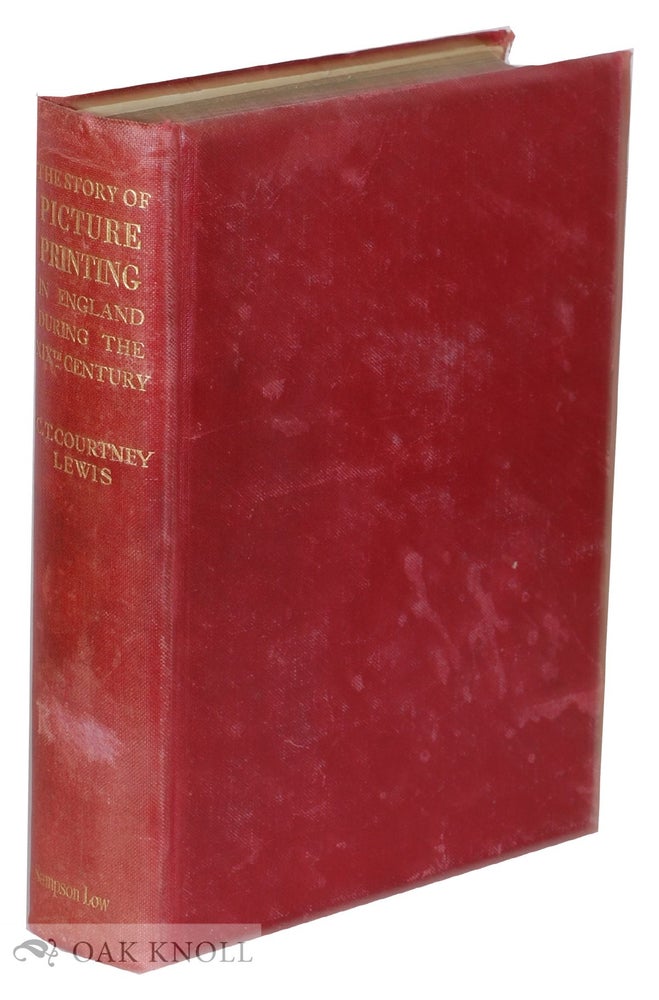 Order Nr. 22464 THE STORY OF PICTURE PRINTING IN ENGLAND DURING THE NINETEENTH CENTURY; OR, FORTY YEARS OF WOOD AND STONE. C. T. Courtney Lewis.