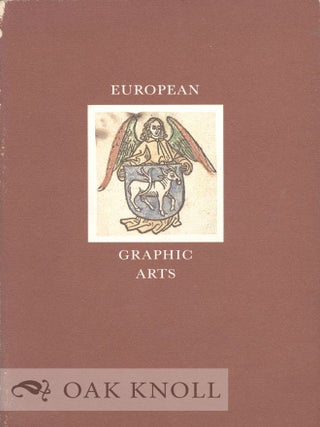 Order Nr. 22482 EUROPEAN GRAPHIC ARTS, THE ART OF THE BOOK FROM GUTENBERG TO PICASSO. Dale Roylance