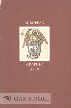 EUROPEAN GRAPHIC ARTS, THE ART OF THE BOOK FROM GUTENBERG TO PICASSO. Dale Roylance.
