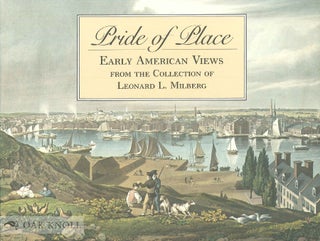 Order Nr. 22483 PRIDE OF PLACE, EARLY AMERICAN VIEWS FROM THE COLLECTION OF LEONARD L. MILBERG...