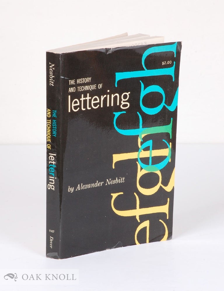 Order Nr. 22533 THE HISTORY AND TECHNIQUE OF LETTERING. Alexander Nesbitt.