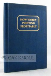 Order Nr. 22814 HOW TO BUY PRINTING PROFITABLY, A MANUAL OF PRACTICAL SUGGESTIONS. John Clyde Oswald