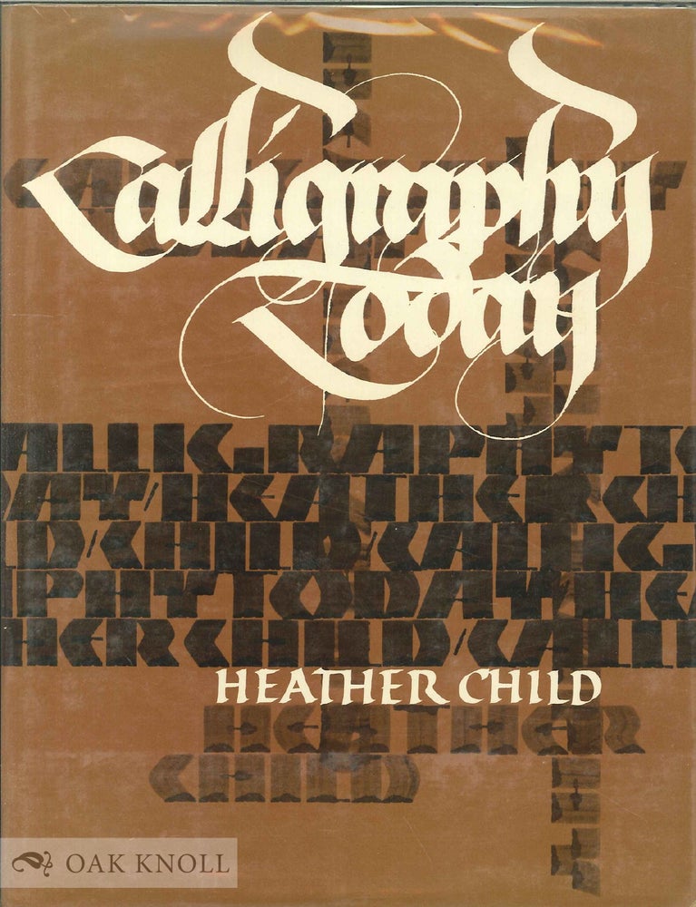 Order Nr. 22835 CALLIGRAPHY TODAY, A SURVEY OF TRADITION AND TRENDS. Heather Child.