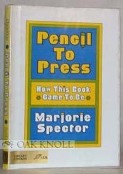 PENCIL TO PRESS, HOW THIS BOOK CAME TO BE. Marjorie Spector.