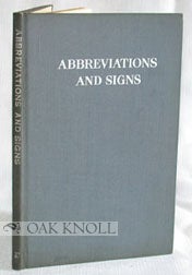 Order Nr. 22864 ABBREVIATIONS AND SIGNS, A PRIMER OF INFORMATION ABOUT ABBREVIATIONS AND SIGNS, WITH CLASSIFIED LISTS OF THOSE IN MOST COMMON USE. Frederick W. Hamilton.