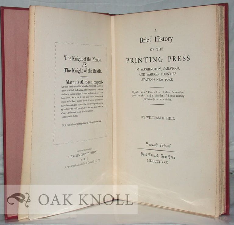 Order Nr. 22882 A BRIEF HISTORY OF THE PRINTING PRESS IN WASHINGTON, SARATOGA AND WARREN COUNTIES, STATE OF NEW YORK, TOGETHER WITH A CHECK LIST OF THEIR PUBLICATIONS PRIOR TO 1825, AND A SELECTION OF BOOKS RELATING PARTICULARLY TO THIS VICINITY. William H. Hill.