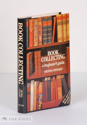 Order Nr. 22937 BOOK COLLECTING, A BEGINNER'S GUIDE. Seumas Stewart