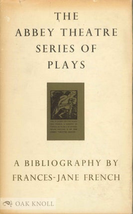 Order Nr. 23255 THE ABBEY THEATRE SERIES OF PLAYS, A BIBLIOGRAPHY. Frances-Jane French