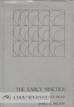 Order Nr. 23371 THE EARLY NINETIES, A VIEW FROM THE BODLEY HEAD. James G. Nelson