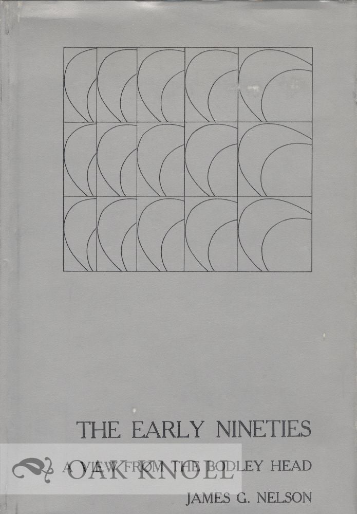 Order Nr. 23371 THE EARLY NINETIES, A VIEW FROM THE BODLEY HEAD. James G. Nelson.
