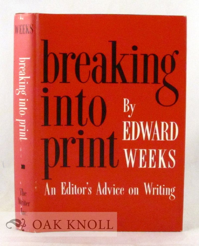 Order Nr. 23618 BREAKING INTO PRINT, AN EDITOR'S ADVICE ON WRITING. Edward Weeks.