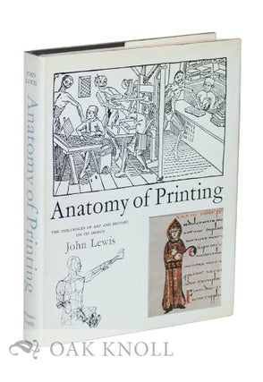 Order Nr. 23759 THE ANATOMY OF PRINTING, THE INFLUENCES OF ART AND HISTORY ON ITS DESIGN. John Lewis