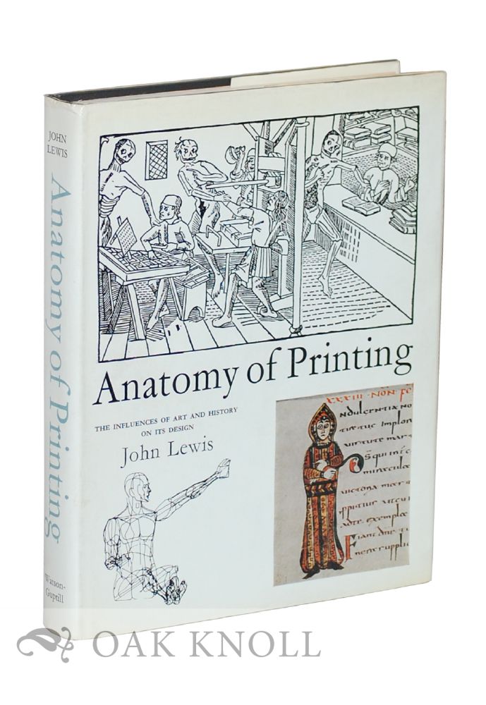 Order Nr. 23759 THE ANATOMY OF PRINTING, THE INFLUENCES OF ART AND HISTORY ON ITS DESIGN. John Lewis.