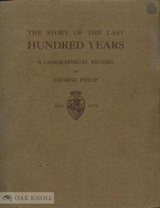 Order Nr. 23801 STORY OF THE LAST HUNDRED YEARS, A GEOGRAPHICAL RECORD. George Philip