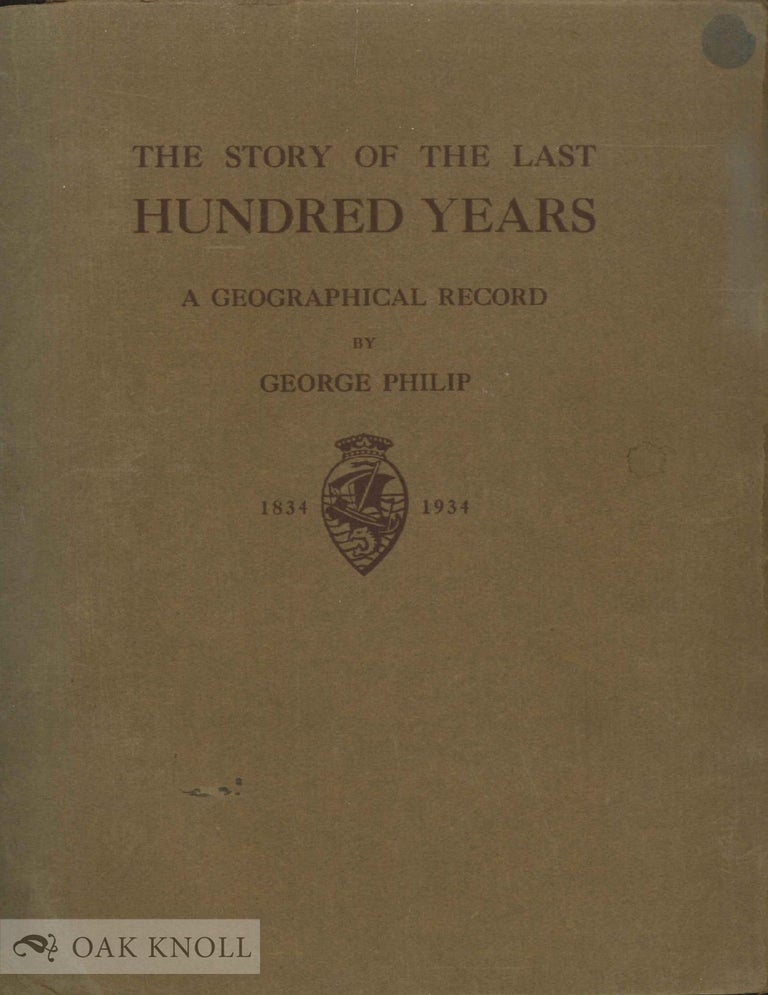 Order Nr. 23801 STORY OF THE LAST HUNDRED YEARS, A GEOGRAPHICAL RECORD. George Philip.