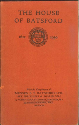 Order Nr. 24019 THE HOUSE OF BATSFORD WITH AN ACCOUNT OF THREE CENTURIES OF BOOK PUBLISHING IN...
