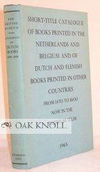 Order Nr. 24295 SHORT-TITLE CATALOGUE OF BOOKS PRINTED IN THE NETHERLANDS AND BELGIUM AND OF DUTCH AND FLEMISH BOOKS PRINTED IN OTHER COUNTRIES FROM 1470 TO 1600 NOW IN THE BRITISH MUSEUM. A. F. Johnson, Victor Scholderer.