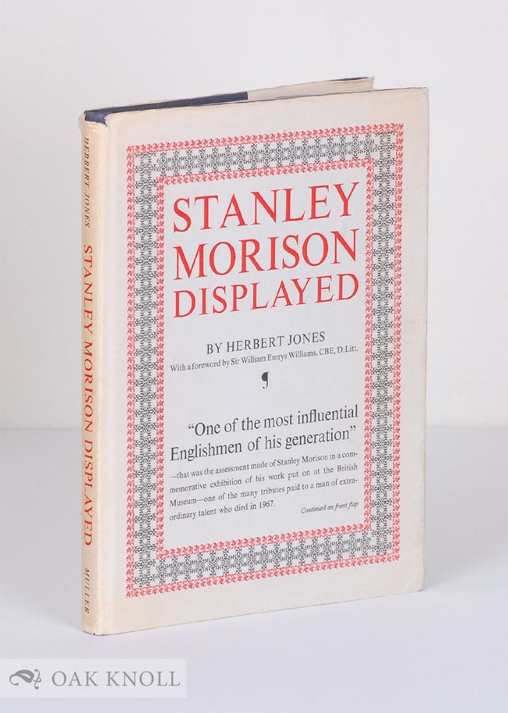 Order Nr. 24386 STANLEY MORISON DISPLAYED, AN EXAMINATION OF HIS EARLY TYPOGRAPHIC WORK. Herber Jones.