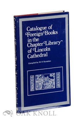 Order Nr. 24828 CATALOGUE OF FOREIGN BOOKS IN THE CHAPTER LIBRARY OF LINCOLN CATHEDRAL. William...
