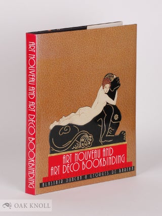 Order Nr. 24947 ART NOUVEAU AND ART DECO BOOKBINDING, FRENCH MASTERPIECES 1880-1940. Alastair...