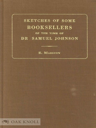 Order Nr. 25064 SKETCHES OF SOME BOOKSELLERS OF THE TIME OF DR. SAMUEL JOHNSON. E. Marston